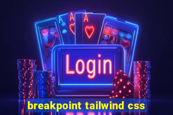 breakpoint tailwind css